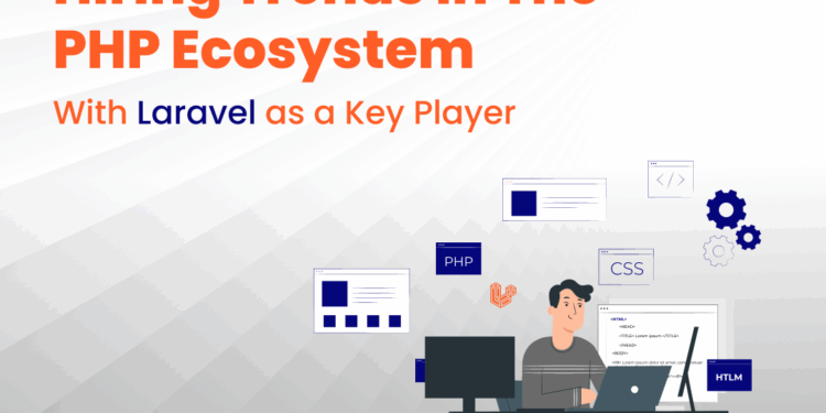 Hiring Trends in the PHP Ecosystem with Laravel as a Key Player